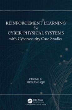 Hardcover Reinforcement Learning for Cyber-Physical Systems: with Cybersecurity Case Studies Book