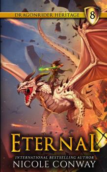 Eternal (The Dragonrider Heritage) - Book #8 of the Dragonrider Heritage