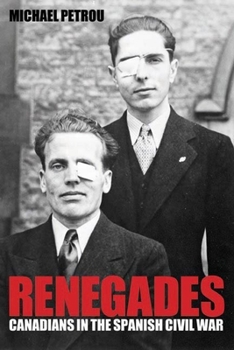 Paperback Renegades: Canadians in the Spanish Civil War Book