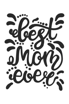 Best Mom Ever: Lined Notebook 6x9 inches with 120 pages
