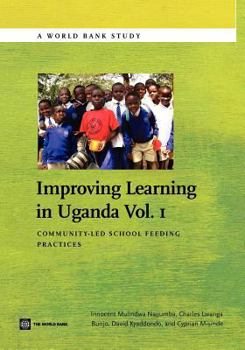 Paperback Improving Learning in Uganda: Community-Led School Feeding Practices Volume 1 Book