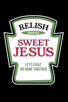 Paperback Relish Sweet Jesus: Journal / Notebook / Diary Gift - 6"x9" - 120 pages - White Lined Paper - Matte Cover Book