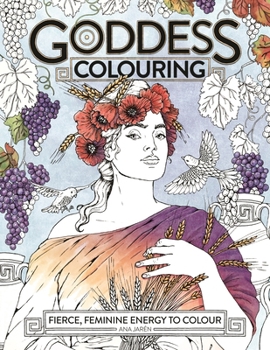 Paperback Goddess Colouring: Fierce, Feminine Energy to Colour Book