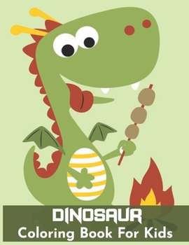 Dinosaur Coloring Book for Kids: Coloring Book For Kids And Toddler-Fantastic Dinosaur Coloring Book for Boys, Girls, Toddlers, Preschoolers