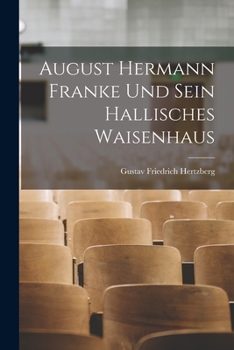 Paperback August Hermann Franke Und Sein Hallisches Waisenhaus [German] Book