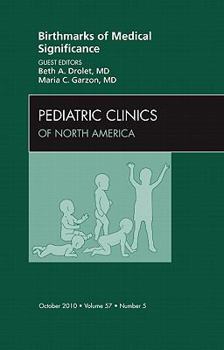 Hardcover Birthmarks of Medical Significance, an Issue of Pediatric Clinics: Volume 57-5 Book
