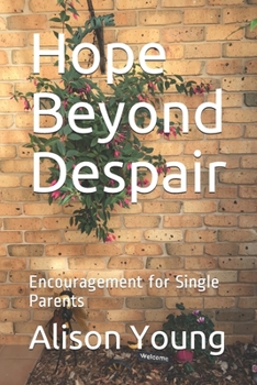 Paperback Hope Beyond Despair: Encouragement for Single Parents Book
