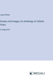 Hardcover Dreams And Images; An Anthology of Catholic Poets: in large print Book