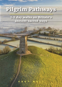 Paperback Pilgrim Pathways: 1-2 Day Walks on Britain's Ancient Sacred Ways Book