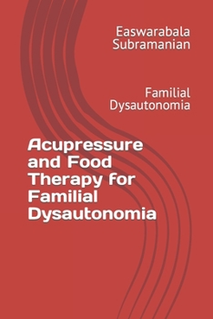 Paperback Acupressure and Food Therapy for Familial Dysautonomia: Familial Dysautonomia Book