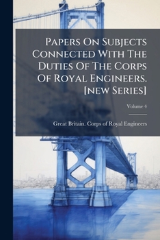 Paperback Papers On Subjects Connected With The Duties Of The Corps Of Royal Engineers. [new Series]; Volume 4 Book