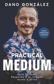 Paperback Practical Medium: Sana tu duelo. Responde a tu llamado. Ayuda a otros. [Spanish] Book