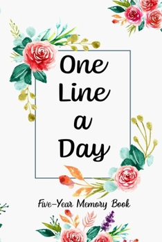 One Line A Day: Five Year Journal -  365 days of Memory - Perfect 6 x 9 and lined Dated Daily, Mindfulness, Daily Reflections, Memoir Book / Notebook ... Gift For Women & Men ( Floral Frame Pattern)