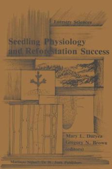 Hardcover Seedling Physiology and Reforestation Success: Proceedings of the Physiology Working Group Technical Session Book