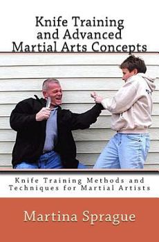 Paperback Knife Training and Advanced Martial Arts Concepts: Knife Training Methods and Techniques for Martial Artists Book