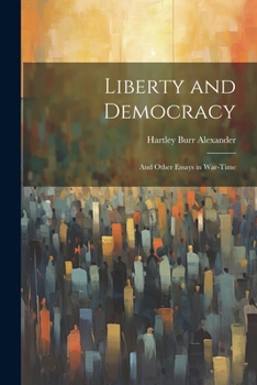 Paperback Liberty and Democracy: And Other Essays in War-time Book
