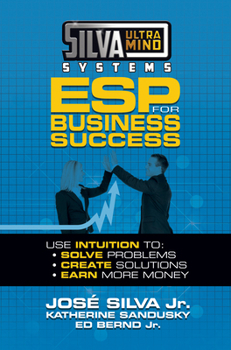 Paperback Silva Ultramind Systems ESP for Business Success: Use Intuition To: Solve Problems, Create Solutions, Earn More Money Book