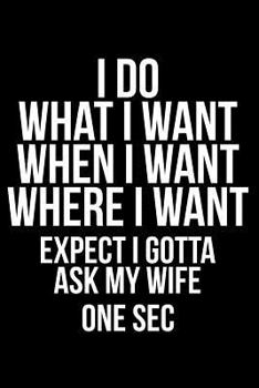 Paperback I Do What I Want When I Want Where I Want Expect I Gotta Ask My Wife One SEC Book