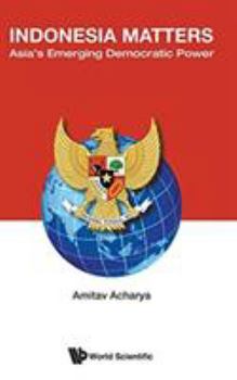 Hardcover Indonesia Matters: Asia's Emerging Democratic Power Book