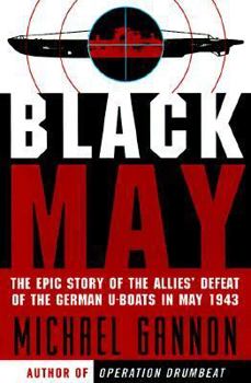 Hardcover Black May: The Epic Story of the Allies' Defeat of the German U-Boats in May 1943 Book