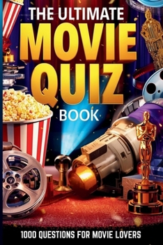 The Ultimate Movie Quiz Book: 1000 Questions for Movie Lovers