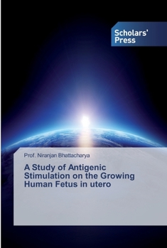 Paperback A Study of Antigenic Stimulation on the Growing Human Fetus in utero Book