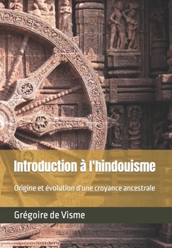 Paperback Introduction à l'hindouisme: Origine et évolution d'une croyance ancestrale [French] Book