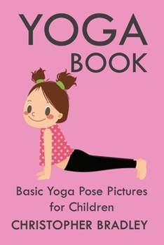 Paperback Yoga Book: Basic Yoga Pose Pictures for Children Book