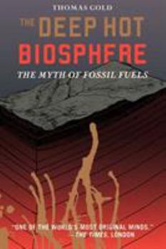 Paperback The Deep Hot Biosphere: The Myth of Fossil Fuels Book