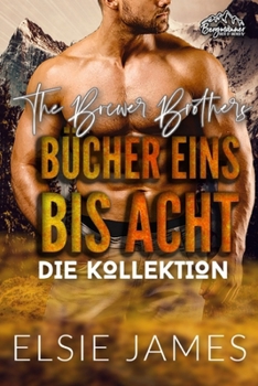 The Brewer Brothers DIE KOLLEKTION: BÜCHER EINS BIS ACHT (Bergmänner: Brew by Brewer) (German Edition)