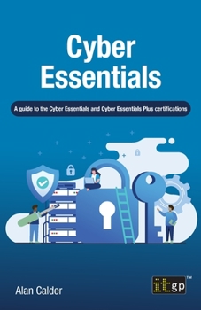 Paperback Cyber Essentials: A guide to the Cyber Essentials and Cyber Essentials Plus certifications Book