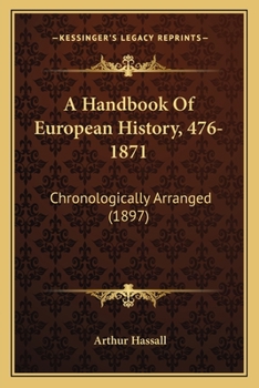 Paperback A Handbook Of European History, 476-1871: Chronologically Arranged (1897) Book