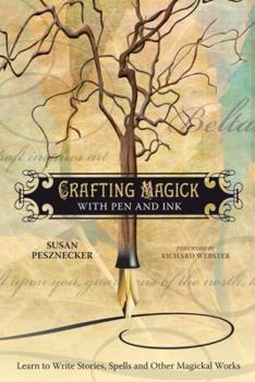 Paperback Crafting Magick with Pen and Ink: Learn to Write Stories, Spells and Other Magickal Works Book