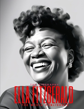 Paperback Ella Fitzgerald: The Life and Contribution of the Legendary Jazz Singer [Large Print] Book