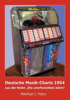 Paperback Deutsche Musik-Charts 1954: aus der Reihe "Die unerforschten Jahre" [German] Book