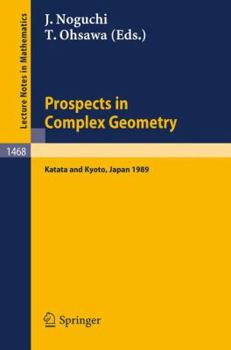 Paperback Prospects in Complex Geometry: Proceedings of the 25th Taniguchi International Symposium Held in Katata, and the Conference Held in Kyoto, July 31 - A Book
