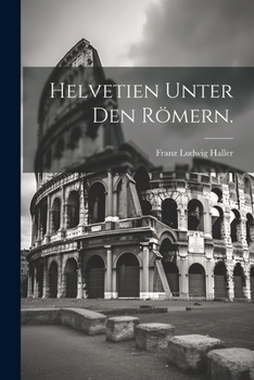 Paperback Helvetien unter den Römern. [German] Book