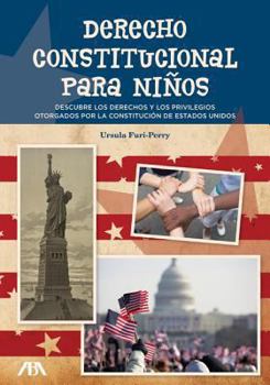 Paperback Derecho Constitucional Para Niños: Descrubriendo Los Derechos y Los Privilegios Otorgados Por La Constitucion de Estados Unidos [Spanish] Book