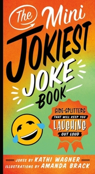 Paperback The Mini Jokiest Joke Book: Side-Splitters That Will Keep You Laughing Out Loud Book