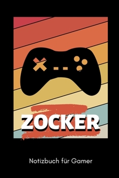 ZOCKER NOTIZBUCH FÜR GAMER: A5 Notizbuch 2020 KALENDER | Gaming Buch | Geschenke für Zocker | Kleine Geschenke für Männer | Computer Gadgets | Lustige Geschenkidee für Teenager Nerds (German Edition)