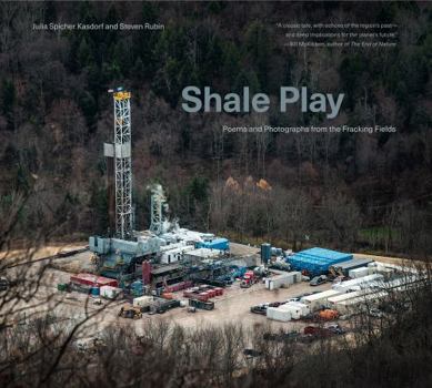 Hardcover Shale Play: Poems and Photographs from the Fracking Fields Book