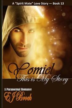 Paperback Yomiel This Is My Story: A Paranormal Romance & Spirit Mate Love Story Book