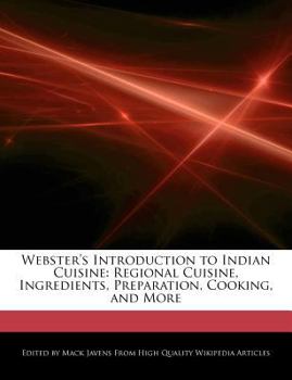 Webster's Introduction to Indian Cuisine : Regional Cuisine, Ingredients, Preparation, Cooking, and More