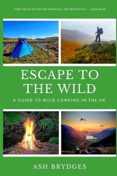 Paperback Escape to the Wild: A Guide to Wild Camping in the UK Book