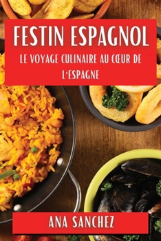 Paperback Festin Espagnol: Le Voyage Culinaire au Coeur de l'Espagne [French] Book