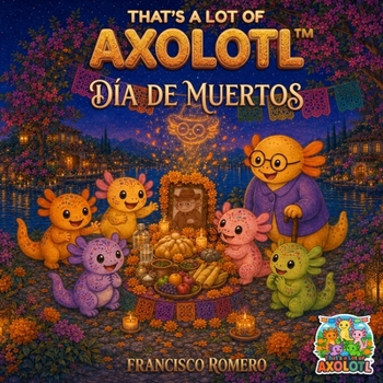 Paperback That's a Lot of Axolotl: Día de Muertos Book
