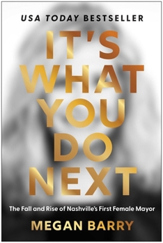 Hardcover It's What You Do Next: The Fall and Rise of Nashville's First Female Mayor Book