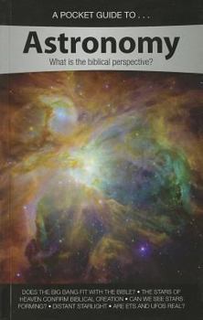 Paperback A Pocket Guide To... Astronomy: What Is the Biblical Perspective? Book