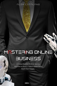 Paperback Mastering Online Business: A Comprehensive Guide to Success Book