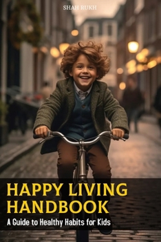 Paperback Happy Living Handbook: A Guide to Healthy Habits for Kids Book